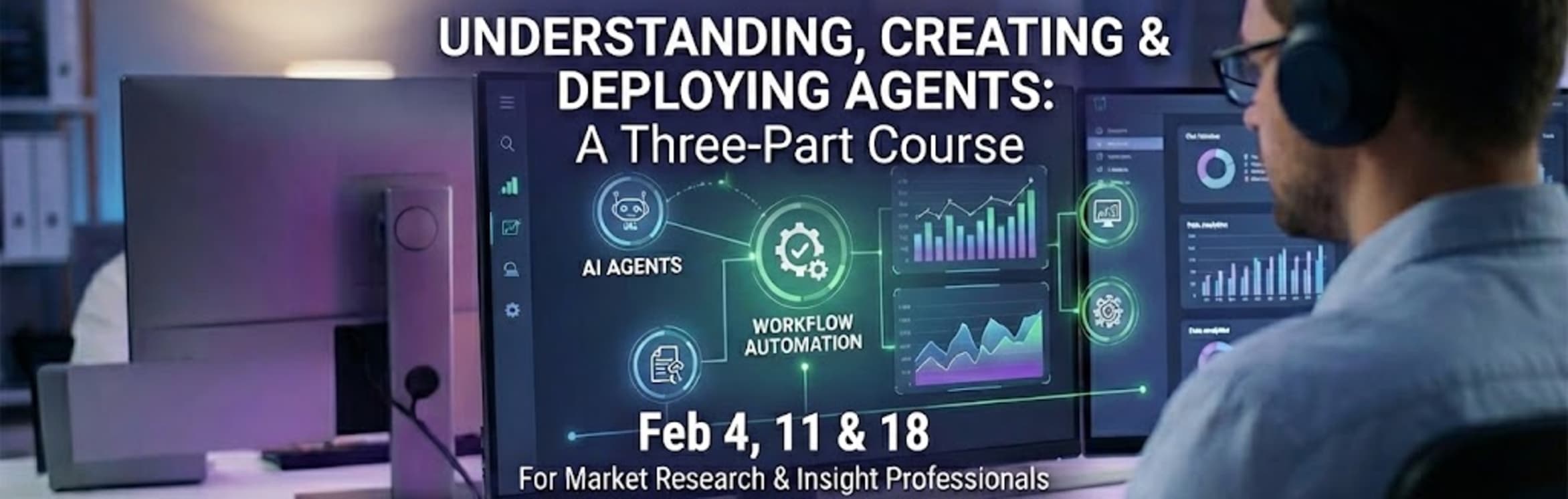 Understanding, Creating and Deploying Agents (3-part series - Feb 4, 11, & 18)
